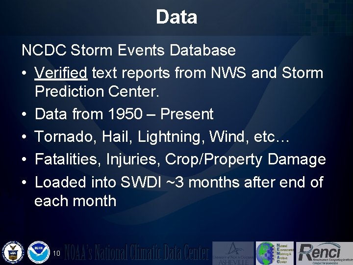 Data NCDC Storm Events Database • Verified text reports from NWS and Storm Prediction