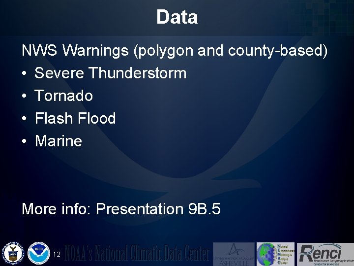 Data NWS Warnings (polygon and county-based) • Severe Thunderstorm • Tornado • Flash Flood