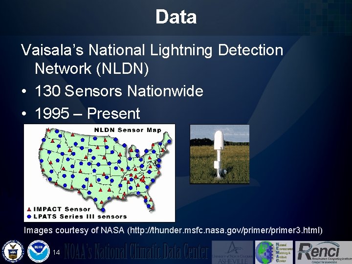 Data Vaisala’s National Lightning Detection Network (NLDN) • 130 Sensors Nationwide • 1995 –