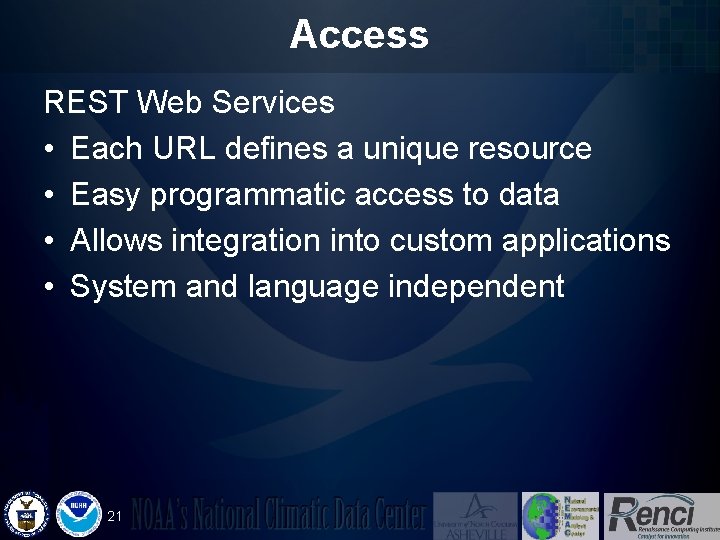 Access REST Web Services • Each URL defines a unique resource • Easy programmatic