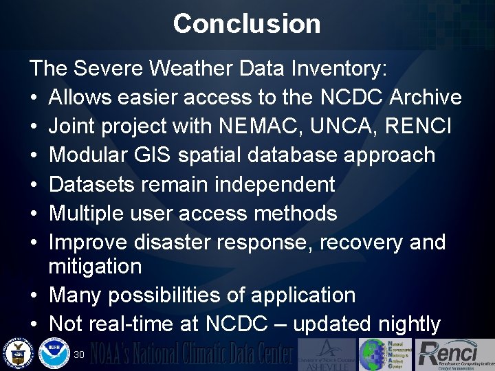Conclusion The Severe Weather Data Inventory: • Allows easier access to the NCDC Archive