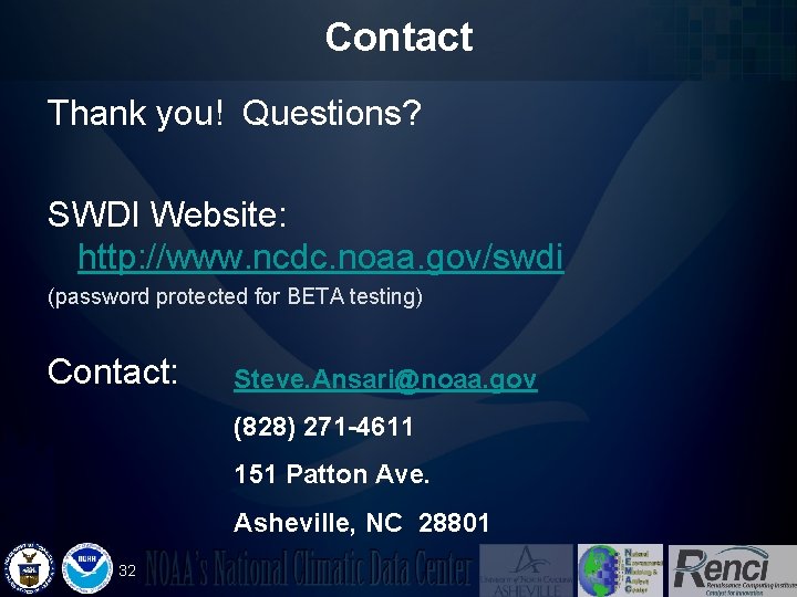 Contact Thank you! Questions? SWDI Website: http: //www. ncdc. noaa. gov/swdi (password protected for