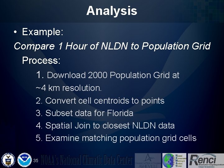 Analysis • Example: Compare 1 Hour of NLDN to Population Grid Process: 1. Download