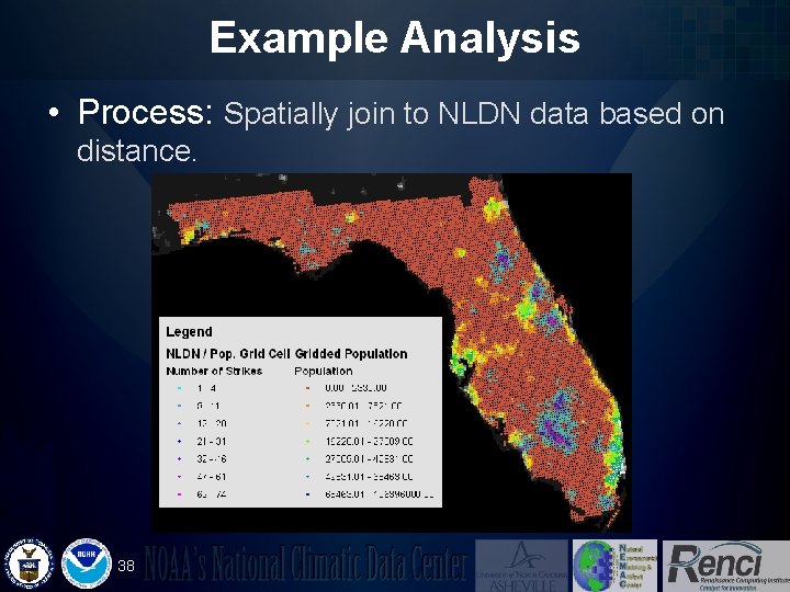 Example Analysis • Process: Spatially join to NLDN data based on distance. 38 