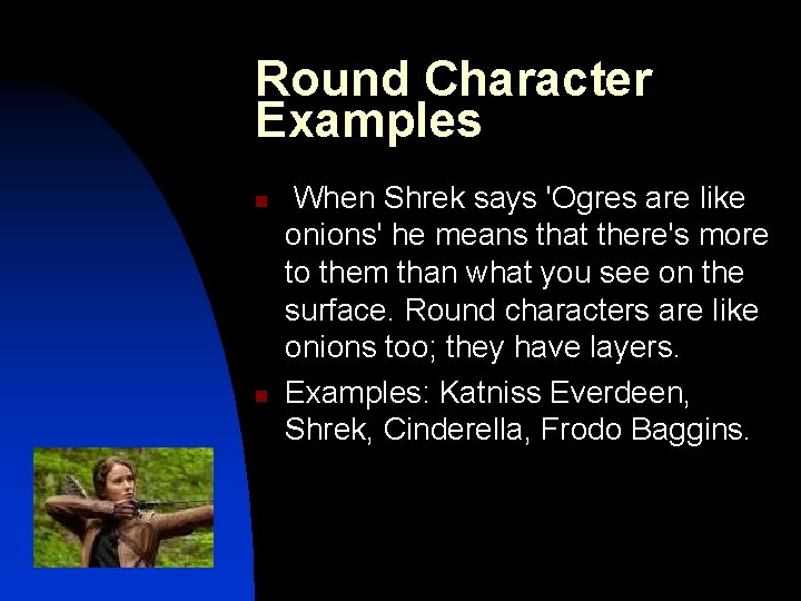 Round Character Examples n n When Shrek says 'Ogres are like onions' he means