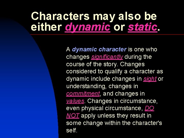 Characters may also be either dynamic or static. A dynamic character is one who