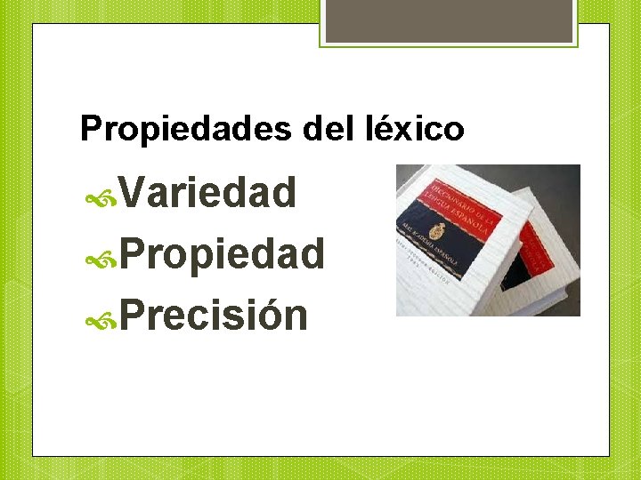Propiedades del léxico Variedad Propiedad Precisión 