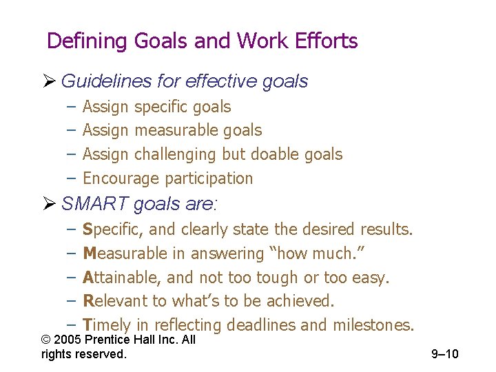 Defining Goals and Work Efforts Ø Guidelines for effective goals – – Assign specific