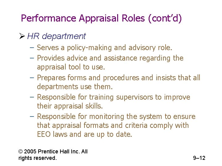 Performance Appraisal Roles (cont’d) Ø HR department – Serves a policy-making and advisory role.