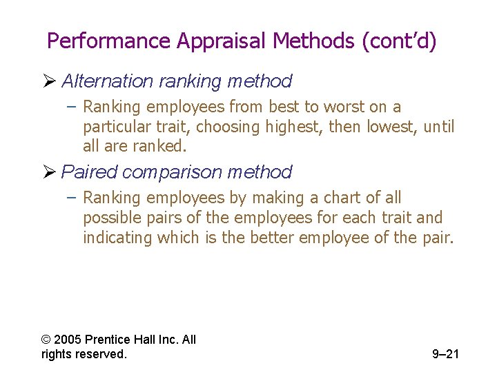 Performance Appraisal Methods (cont’d) Ø Alternation ranking method – Ranking employees from best to