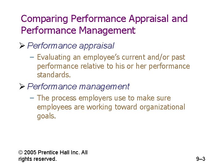 Comparing Performance Appraisal and Performance Management Ø Performance appraisal – Evaluating an employee’s current