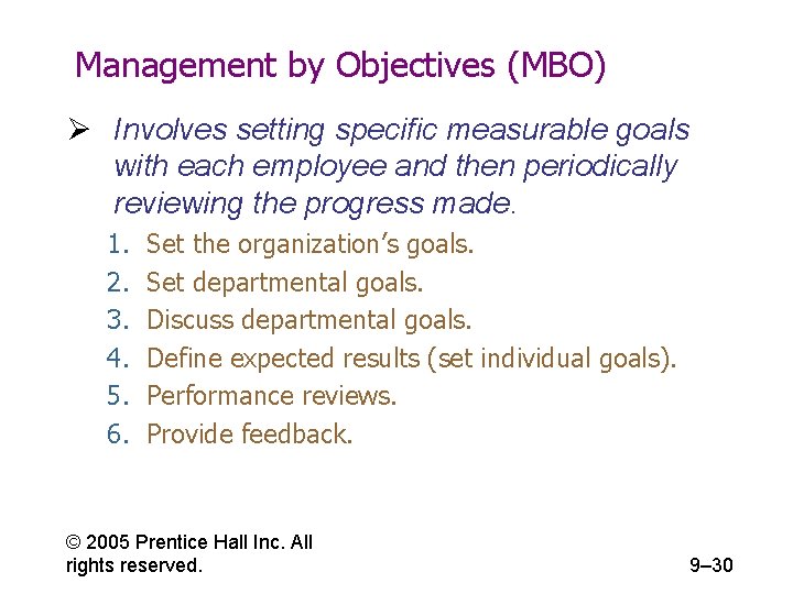 Management by Objectives (MBO) Ø Involves setting specific measurable goals with each employee and