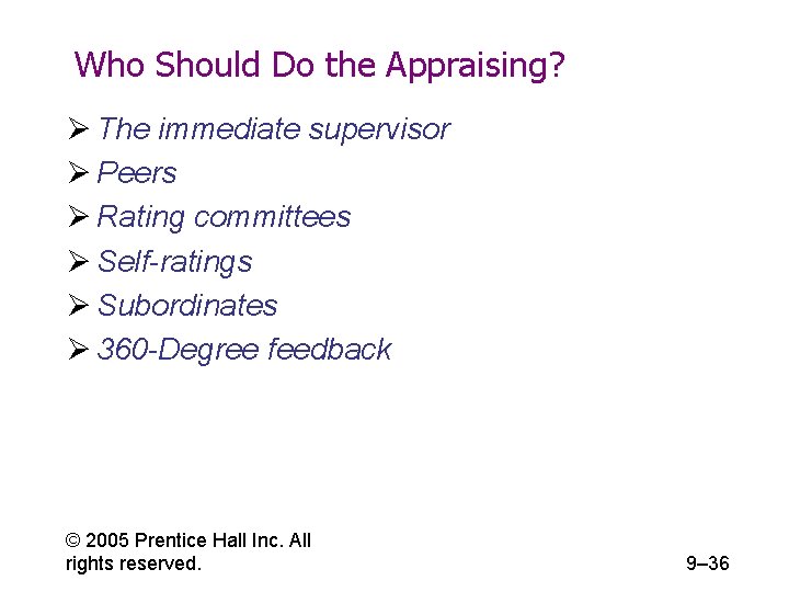 Who Should Do the Appraising? Ø The immediate supervisor Ø Peers Ø Rating committees