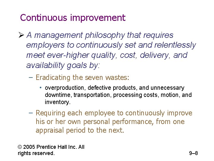Continuous improvement Ø A management philosophy that requires employers to continuously set and relentlessly