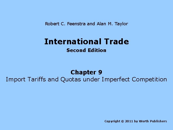 Robert C. Feenstra and Alan M. Taylor International Trade Second Edition Chapter 9 Import