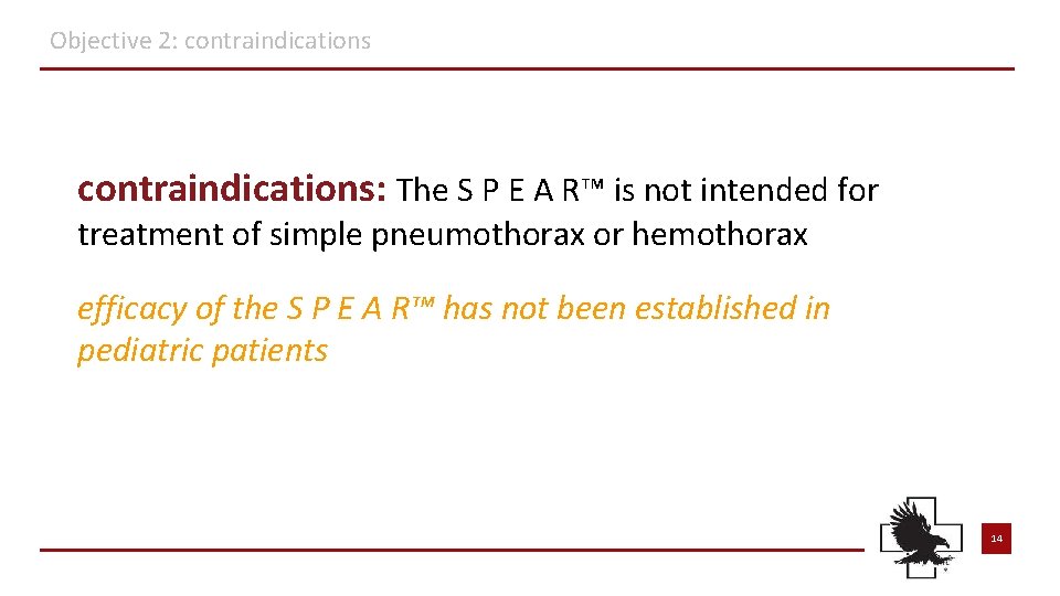 Objective 2: contraindications: The S P E A R™ is not intended for treatment Objective 2: contraindications: The S P E A R™ is not intended for treatment