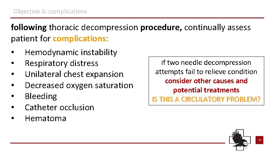 Objective 6: complications following thoracic decompression procedure, continually assess patient for complications: • Hemodynamic Objective 6: complications following thoracic decompression procedure, continually assess patient for complications: • Hemodynamic
