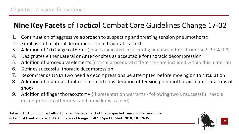 Objective 7: scientific evidence Nine Key Facets of Tactical Combat Care Guidelines Change 17 Objective 7: scientific evidence Nine Key Facets of Tactical Combat Care Guidelines Change 17