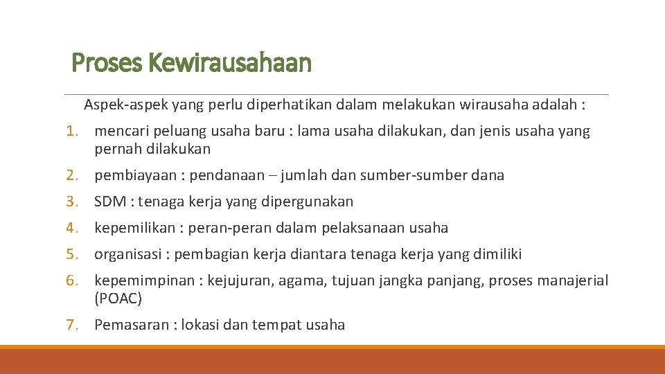 Proses Kewirausahaan Aspek-aspek yang perlu diperhatikan dalam melakukan wirausaha adalah : 1. mencari peluang