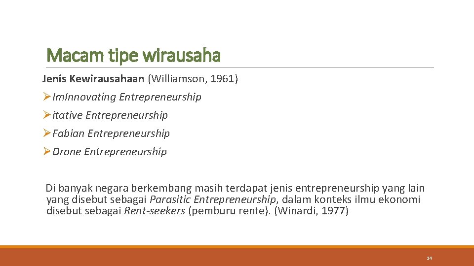 Macam tipe wirausaha Jenis Kewirausahaan (Williamson, 1961) ØIm. Innovating Entrepreneurship Øitative Entrepreneurship ØFabian Entrepreneurship