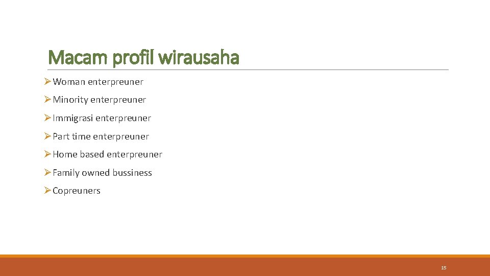 Macam profil wirausaha ØWoman enterpreuner ØMinority enterpreuner ØImmigrasi enterpreuner ØPart time enterpreuner ØHome based Macam profil wirausaha ØWoman enterpreuner ØMinority enterpreuner ØImmigrasi enterpreuner ØPart time enterpreuner ØHome based