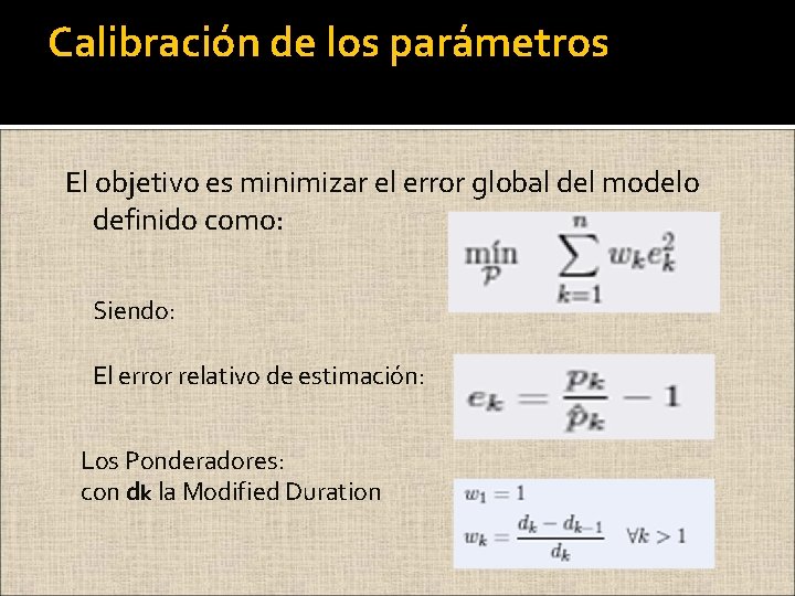 Calibración de los parámetros El objetivo es minimizar el error global del modelo definido