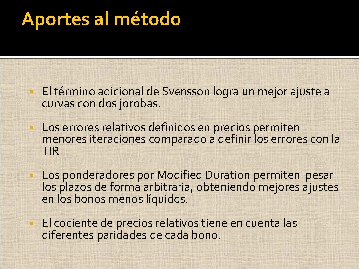 Aportes al método § El término adicional de Svensson logra un mejor ajuste a