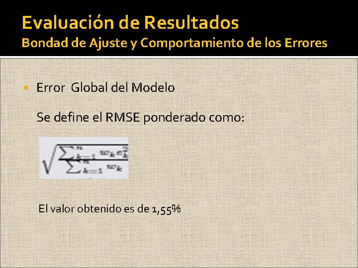 Evaluación de Resultados Bondad de Ajuste y Comportamiento de los Errores § Error Global