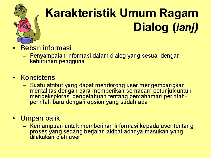 Karakteristik Umum Ragam Dialog (lanj) • Beban informasi – Penyampaian informasi dalam dialog yang