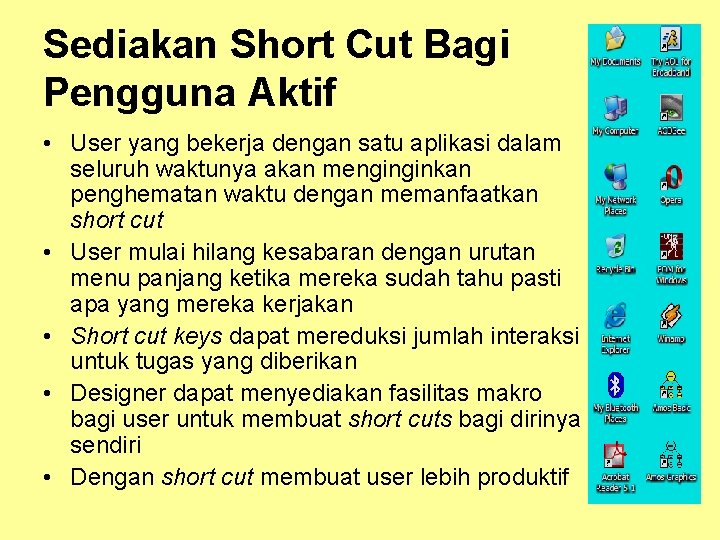 Sediakan Short Cut Bagi Pengguna Aktif • User yang bekerja dengan satu aplikasi dalam