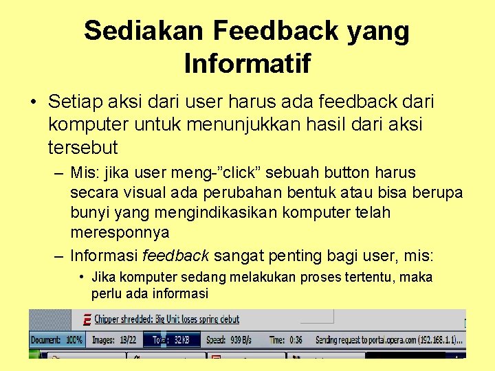 Sediakan Feedback yang Informatif • Setiap aksi dari user harus ada feedback dari komputer