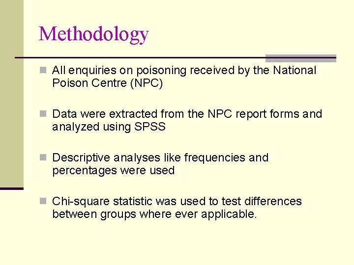 Methodology n All enquiries on poisoning received by the National Poison Centre (NPC) n