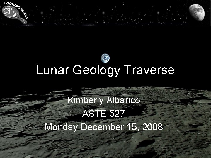 Lunar Geology Traverse Kimberly Albarico ASTE 527 Monday December 15, 2008 