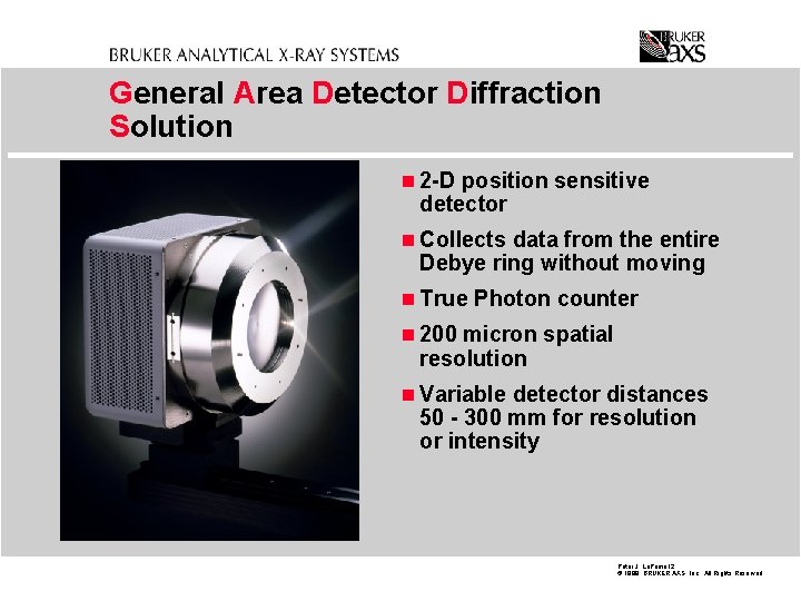 General Area Detector Diffraction Solution n 2 -D position sensitive detector n Collects data