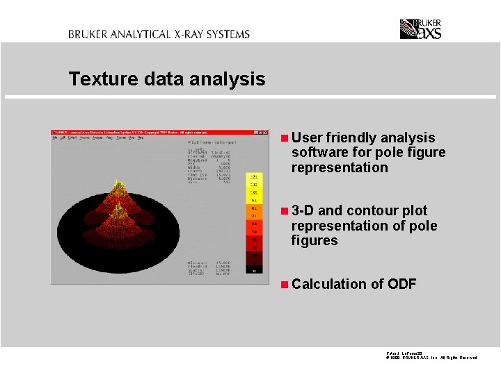 Texture data analysis n User friendly analysis software for pole figure representation n 3