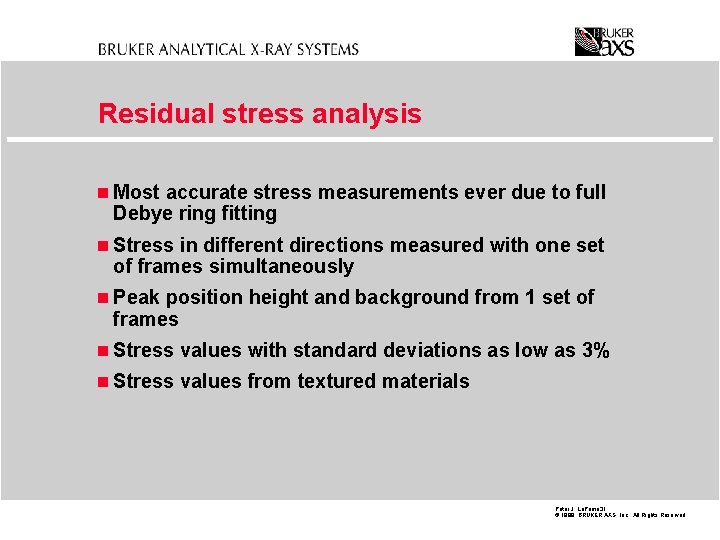 Residual stress analysis n Most accurate stress measurements ever due to full Debye ring