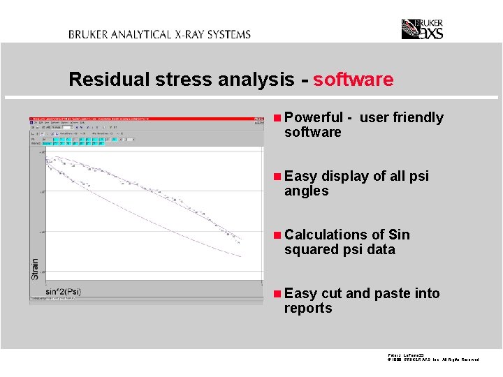 Residual stress analysis - software n Powerful - user friendly software n Easy display