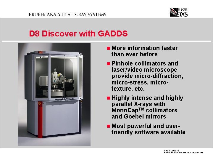 D 8 Discover with GADDS n More information faster than ever before n Pinhole