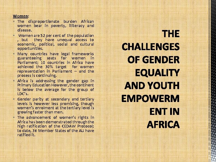 Women: § The disproportionate burden African women bear in poverty, illiteracy and disease. §
