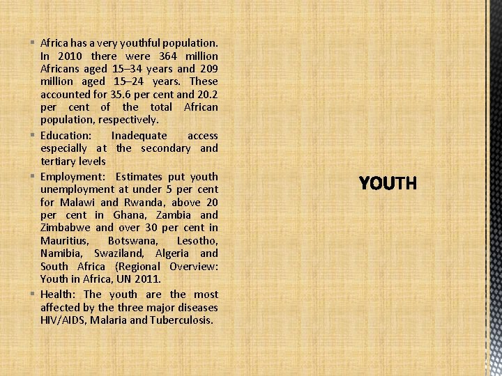 § Africa has a very youthful population. In 2010 there were 364 million Africans