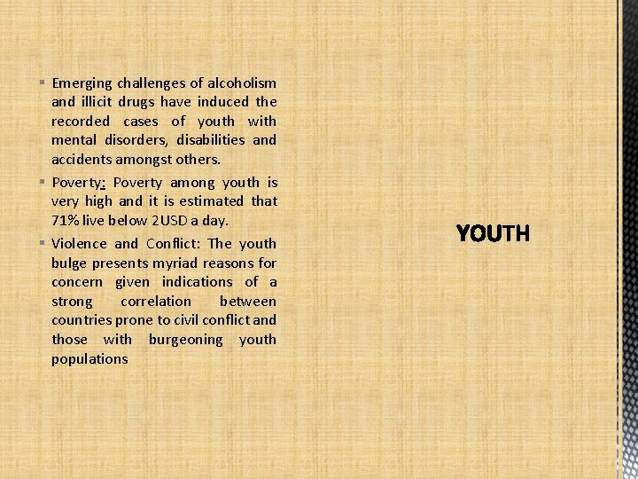 § Emerging challenges of alcoholism and illicit drugs have induced the recorded cases of