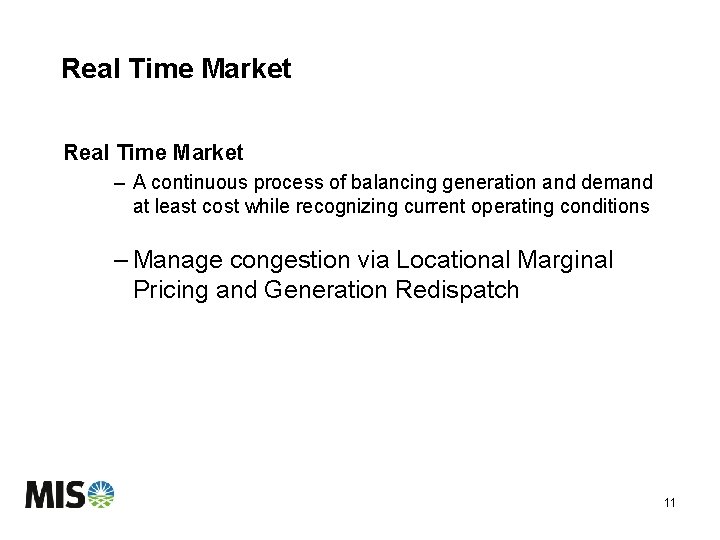 Real Time Market – A continuous process of balancing generation and demand at least