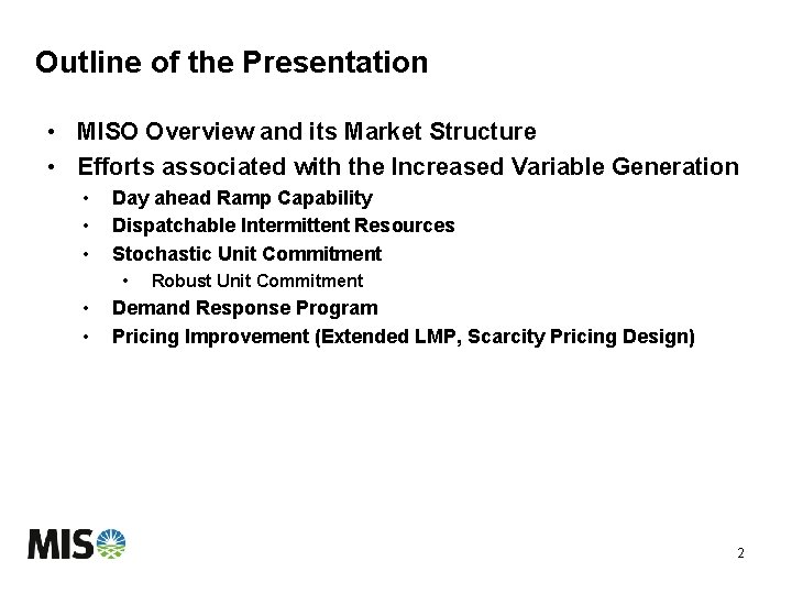 Outline of the Presentation • MISO Overview and its Market Structure • Efforts associated