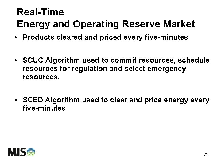 Real-Time Energy and Operating Reserve Market • Products cleared and priced every five-minutes •