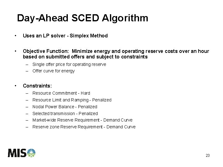 Day-Ahead SCED Algorithm • Uses an LP solver - Simplex Method • Objective Function: