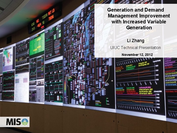 Generation and Demand Management Improvement with Increased Variable Generation Li Zhang UIUC Technical Presentation
