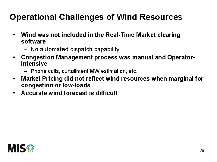 Operational Challenges of Wind Resources • Wind was not included in the Real-Time Market