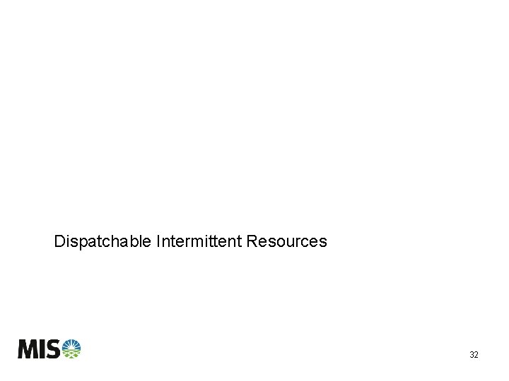 Dispatchable Intermittent Resources 32 