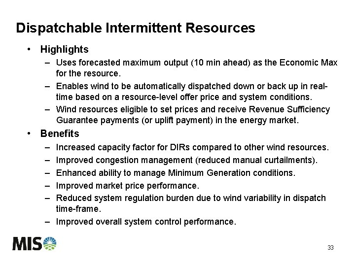 Dispatchable Intermittent Resources • Highlights – Uses forecasted maximum output (10 min ahead) as