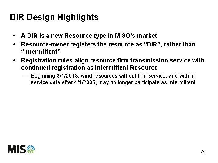 DIR Design Highlights • A DIR is a new Resource type in MISO’s market